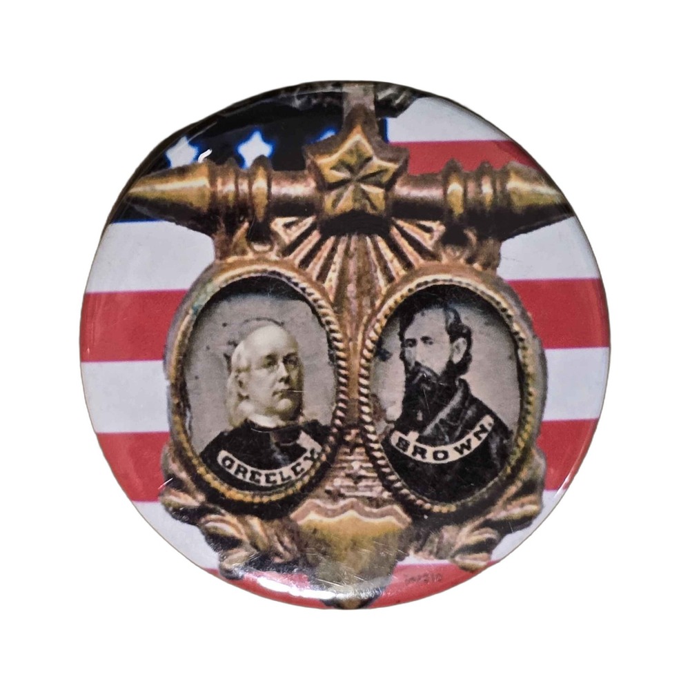 Greeley And Brown 1872 Presidential Campaign Political Pinback Button B57
